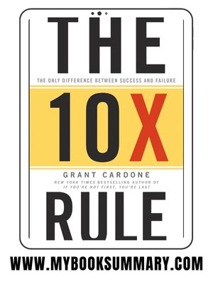 Book Summary: The 10X Rule by Grant Cardone