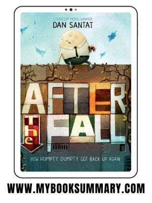 Story: After the Fall (How Humpty Dumpty Got Back Up Again) written by Dan Santat