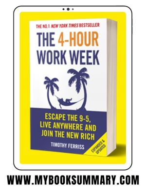 Book Summary: The 4-Hour Work Week Escape the 9-5, Live Anywhere, and Join the New Rich by Timothy Ferriss