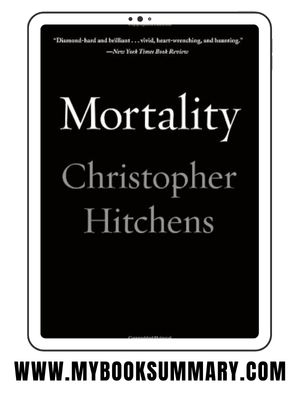 Book Summary: Mortality written by Christopher Hitchens