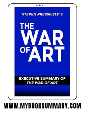 Book Summary: The War of Art by Steven Pressfield