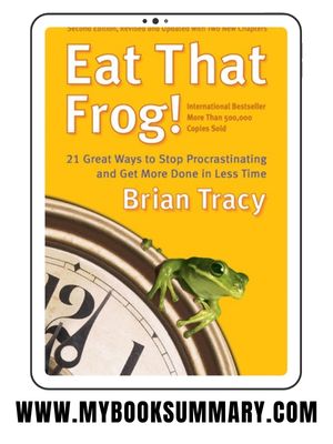 Book Summary: Eat That Frog written by Brian Tracy