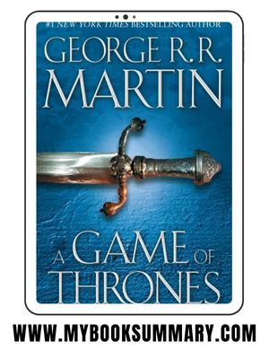 Book Summary of A Game of Thrones written by George R.R. Martin