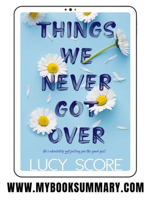 Book Summary: Things we Never Got Over by Lucy Score