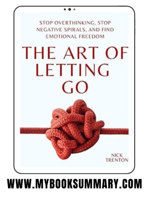 Book Summary:  The Art of Letting Go and Stop Overthinking by Nick Trenton